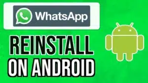 How to reinstall WhatsApp on Android?